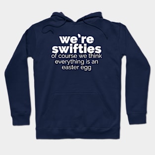 We're swifties Hoodie